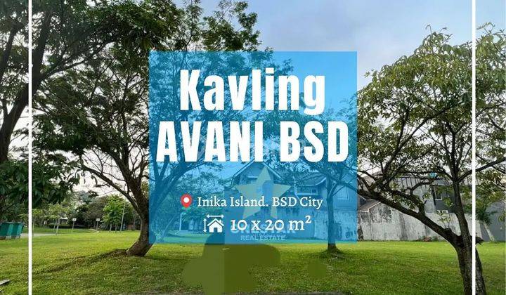 Kavling Inika Island The Avani BSD City. PPJB. Hadap Selatan 1