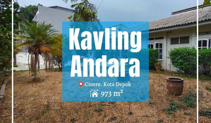 Tanah Kavling Andara 973m² Bonus Rumah 150m². Strategis. SHM 1