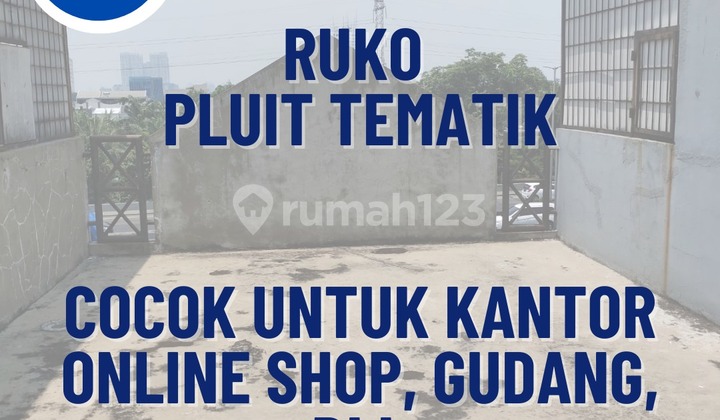 Ruko Pluit Tematik 4 lantai cocok untuk gudang, kantor admin Ruko Pluit Tematik 4 lantai cocok untuk gudang, kantor admin
