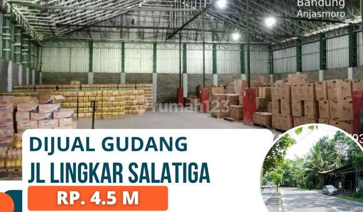 Dijual Gudang Akses Tronton Jl Lingkar Salatiga  1