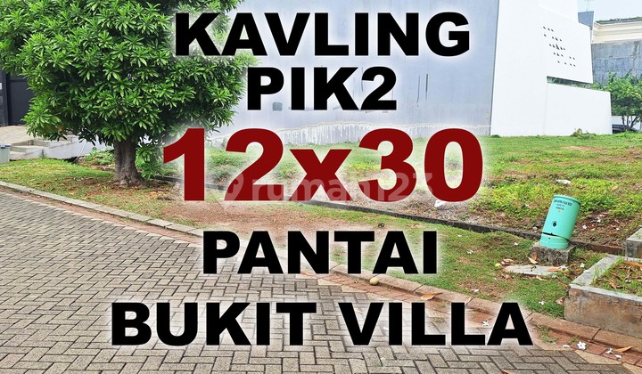 Dijual Kavling PIK2 12x30 . Tanah PIK 2 Pantai Bukit Villa PBV Dijual Kavling PIK2 12x30 . Tanah PIK 2 Pantai Bukit Villa PBV
