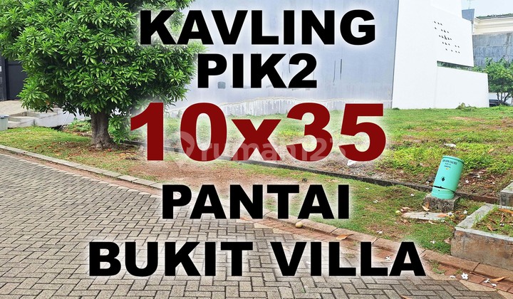 Dijual Kavling PIK2 10x35 . Tanah PIK 2 Pantai Bukit Villa PBV Dijual Kavling PIK2 10x35 . Tanah PIK 2 Pantai Bukit Villa PBV