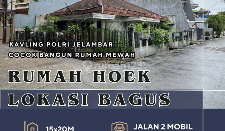 ANA RUMAH HOEK UK 15X20M DI KOMPLEK KAVLING POLRI JELAMBAR 1