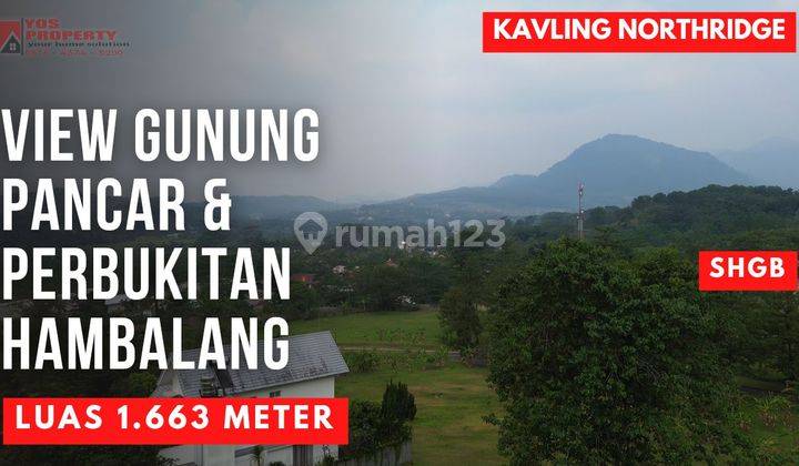 Kavling Northride SHGB View Gunung Pancar & Bukit Hambalang Luas 1.663 Meter Harga 4,8 Juta/ Meter || Kavling Sentul City 1