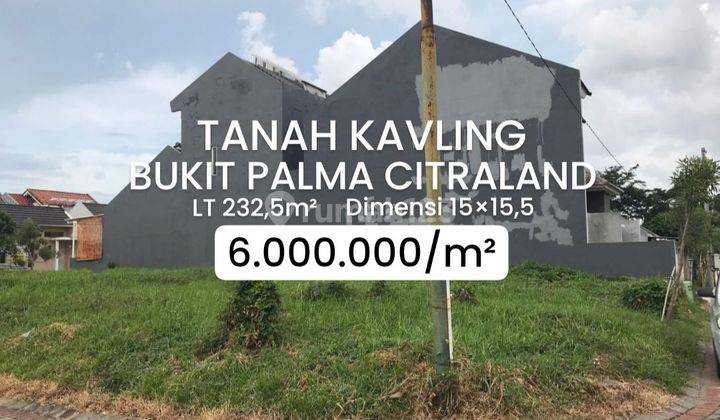 Tanah Kavling Harga Dibawah NJOP Bukit Palma Citraland E7-12[430] 1