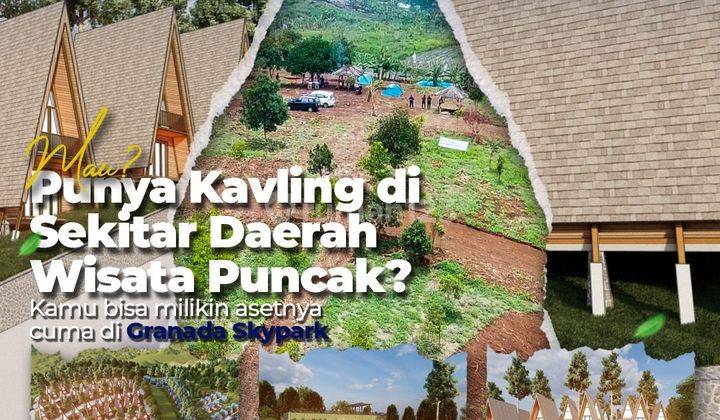 Harga Tanah Kavling Wisata Granada Sky Park Cipanas 1.000 Mdpl 2