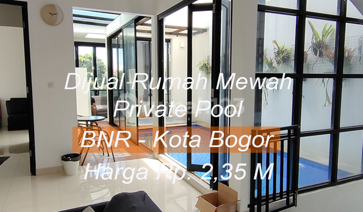 Dijual Rumah Private Pool Semi Villa Furnished di Bogor Kota BNR .