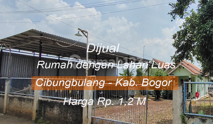 Dijual Rumah dan Lahan Luas Akses Aspal Masuk Mobil view Gunung Kapur Cibungbulang Kabupaten Bogor.