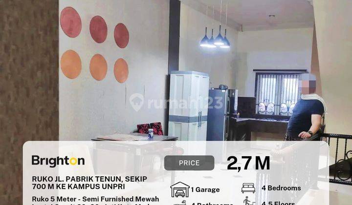 Ruko Lebar 5 M Jalan Pabrik Tenun Sekip Semi Furnished  1