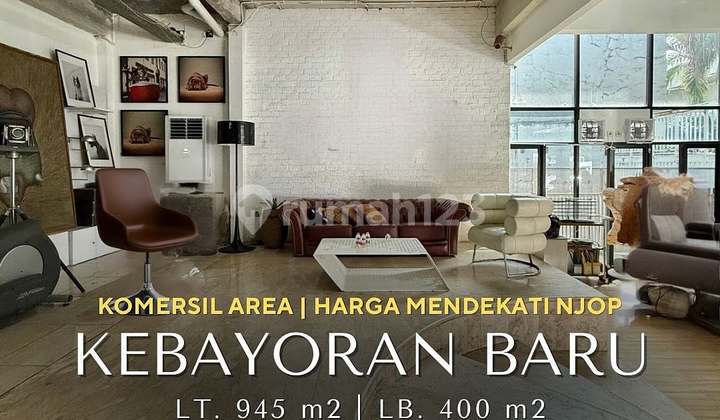 FOR SALE KEBAYORAN BARU KOMERSIL AREA, HARGA MENDEKATI NJOP DEKAT SENAYAN, SUDIRMAN & BLOK M AREA COCOK UNTUK KANTOR, USAHA & KLINIK KECANTIKAN