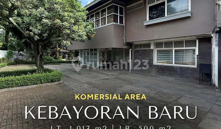FOR SALE KEBAYORAN BARU KOMERSIL AREA DEKAT BRAWIJAYA - DHARMAWANGSA COCOK UNTUK KANTOR / RESTAURANT / KLINIK