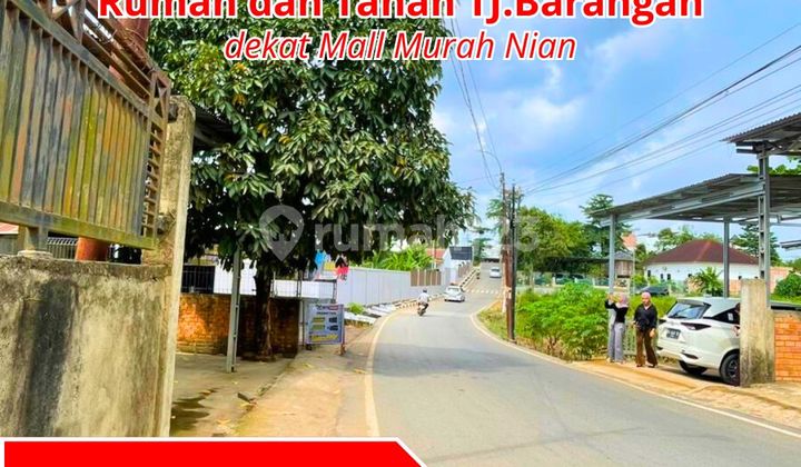 Rumah dan Tanah Pinggir Jalan Tanjung Barangan 