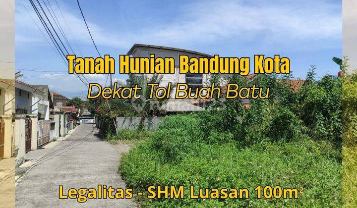 Tanah Bandung Kota Dekat Tol Buah Batu SHM 1