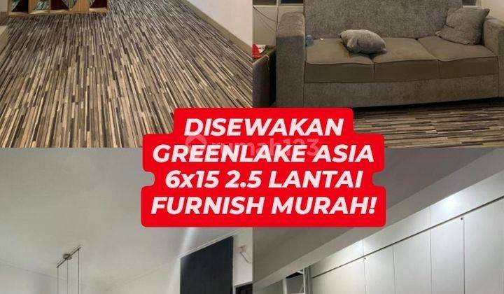 SUMPAH PERFECT!! DISEWAKAN FULL FURNISH 6x15 2,5 LANTAI - GREENLAKE Green lake Asia 1