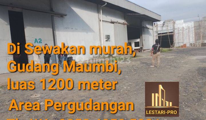 Di Sewakan Murah dan Cepat Gudang, Kompleks Pergudangan maumbi, 1200 meter 1