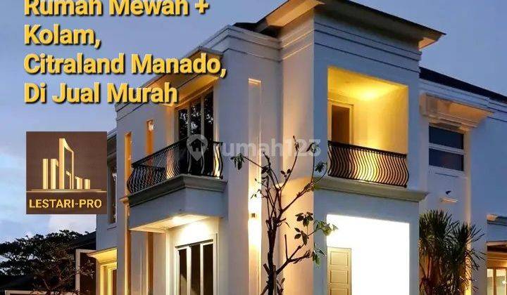 Di Jual Cepat Rumah Mewah + Swimming pool, Hunian Ekslusif Citraland 1