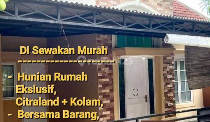 Di Sewakan MurahRumah Citraland + Kolam dan Barang, Siapa cepat dapat 1