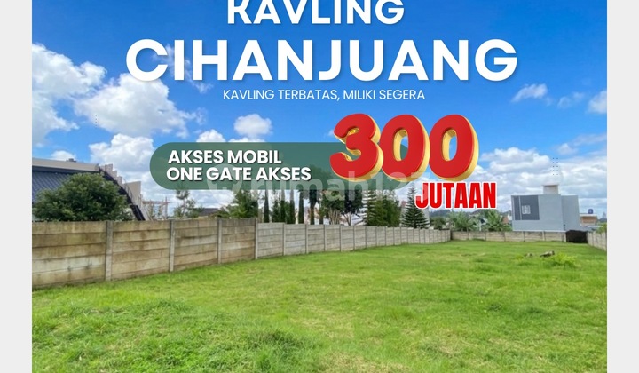 Tanah Strategis Cihanjuang Dekat Lembang - Cocok Villa & Homestay, SHM, Promo Terbatas!