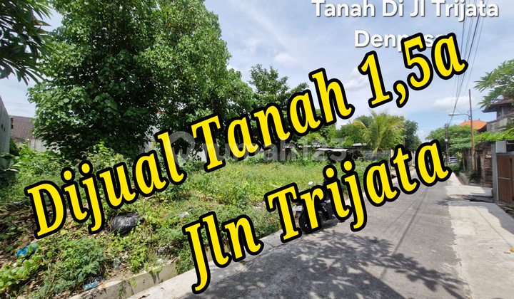 Dijual Tanah 1,5A di Area Jln Trijata Denpasar Bali Tanah di Jl. Trijata I No.8, Dangin Puri Kangin, Denpasar Utara, Kota Denpasar, Bali, Indonesia, 80233, Denpasar Utara SHM 149.0 Dijual Tanah 1,5A di Area Jln Trijata Denpasar Bali Tanah di Jl. Trijata I No.8, Dangin Puri Kangin, Denpasar Utara, Kota Denpasar, Bali, Indonesia, 80233, Denpasar Utara SHM 149.0