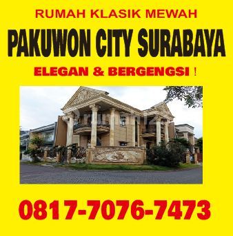 08177076xxxx, Jual Rumah di Pakuwon City Surabaya Klasik Mewah dan Elegan 08177076xxxx, Jual Rumah di Pakuwon City Surabaya Klasik Mewah dan Elegan