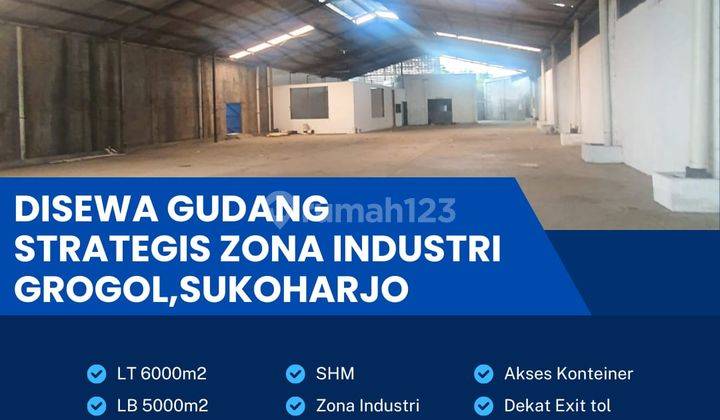 Disewakan Gudang Zona Industri Luas 6000m2 Lokasi Grogol Sukoharjo 1