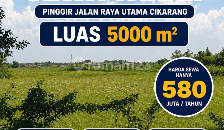 Sewa Tanah Pinggir Jalan Raya Cikarang Luas 5000M² Lebar 50 M - Cocok Supermarket Korea / Komersial - Harga Terbaik!