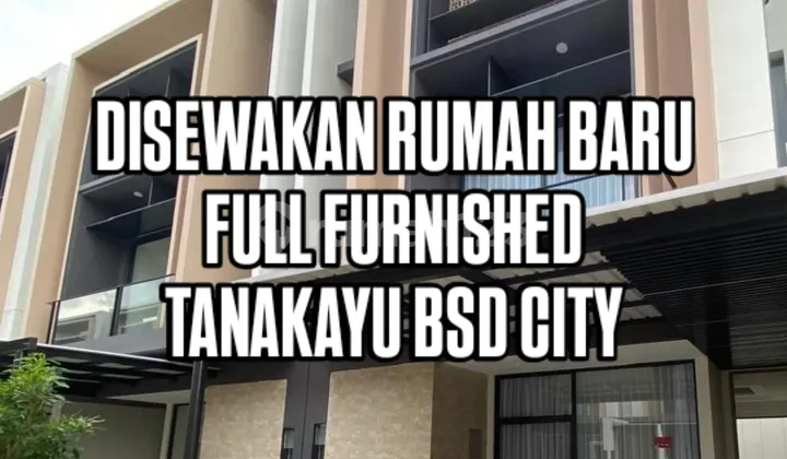 Rumah Baru Full Furnished Siap Huni Vasya Tanakayu Bsd City