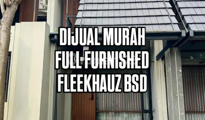 Rumah Murah Rapi Siap Huni Full Furnished Fleekhauz Bsd City