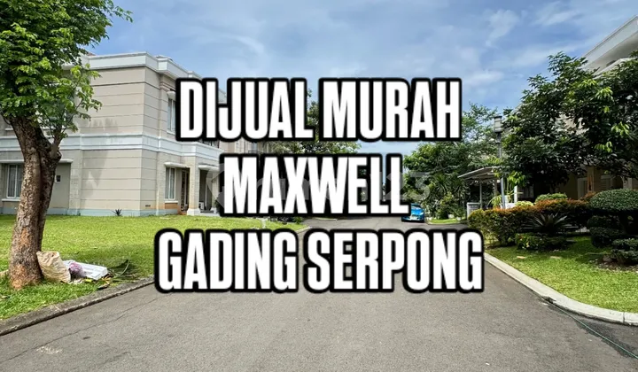 Rumah Murah Kawasan Elit Maxwell Gading Serpong
