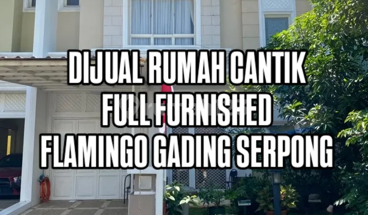 Rumah Cantik Full Furnished Siap Huni Flamingo Summarecon Gading Serpong