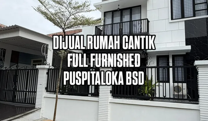 Rumah Mewah Cantik Full Furnished Siap Huni Kawasan Elit Puspita Loka Bsd City Rumah Mewah Cantik Full Furnished Siap Huni Kawasan Elit Puspita Loka Bsd City