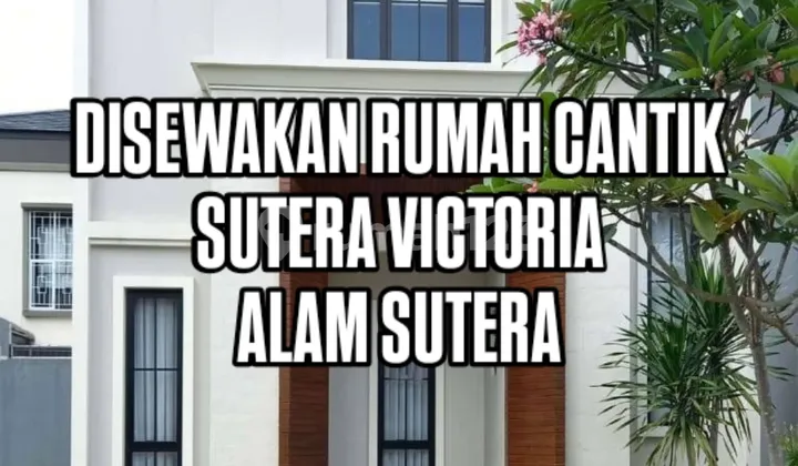 Rumah Cantik Kawasan Elit Full Furnished Sutera Victoria Alam Sutera