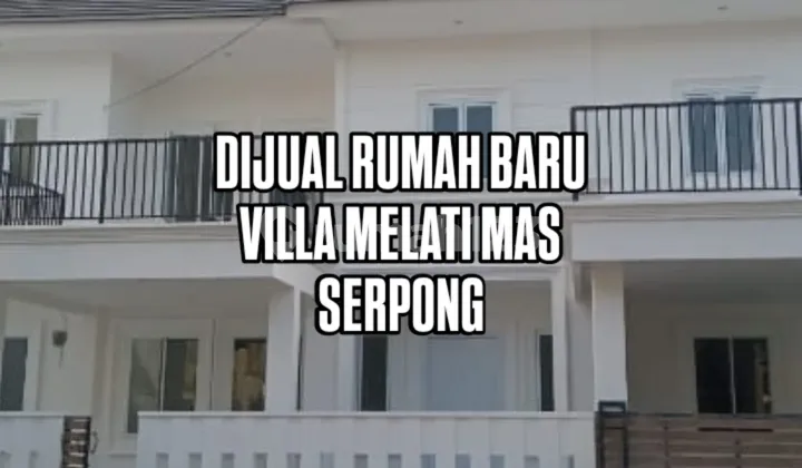 Rumah Baru Cantik Siap Huni SHM Villa Melati Mas Serpong Tangerang