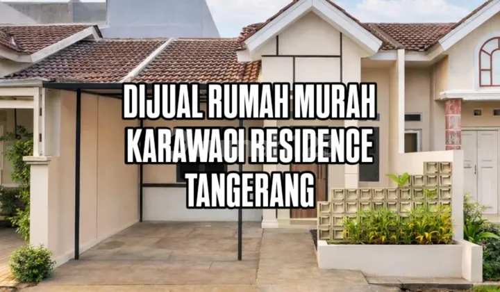 Rumah Baru Murah Siap Huni Karawaci Residence Tangerang