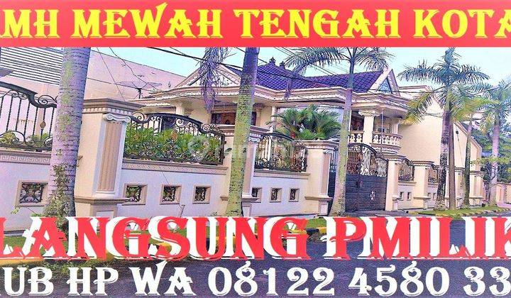 RUMAH MEWAH TENGAH KOTA 2