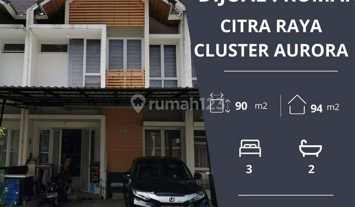 Dijual Cepat Unit Rumah di Citra Raya Cluster Aurora Panongan 1