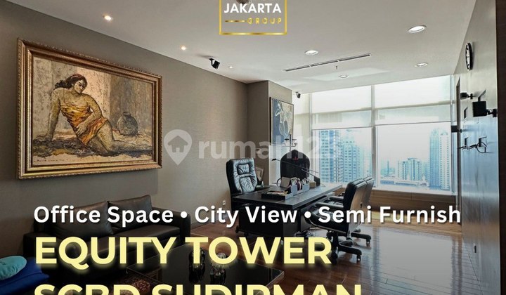 Equity ower SCBD Sudirman Office Space Siap Pakai Semi Furnished View City Equity ower SCBD Sudirman Office Space Siap Pakai Semi Furnished View City