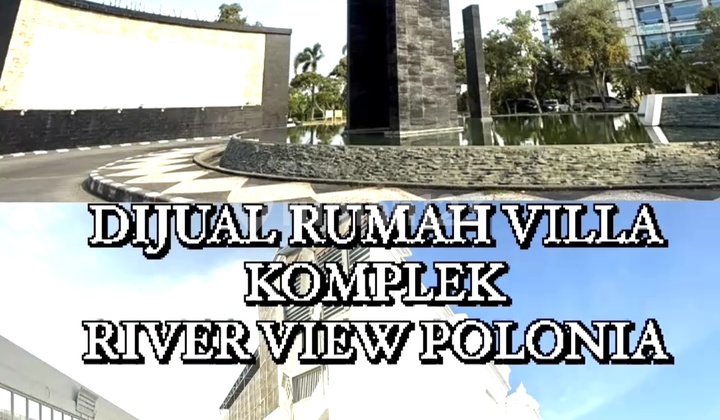 River View Polonia Rumah Mewah di Kawasan Elite River View Polonia Rumah Mewah di Kawasan Elite