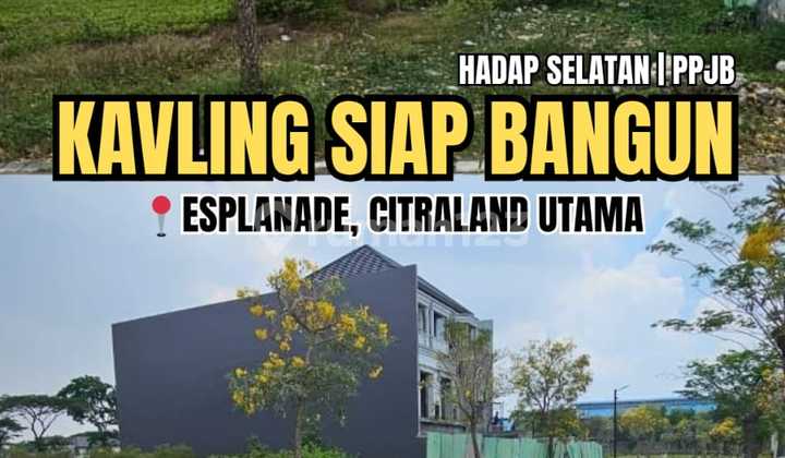 Kavling siap Bangun Lokasi Super Elite Esplanade Citraland Utama Kavling siap Bangun Lokasi Super Elite Esplanade Citraland Utama