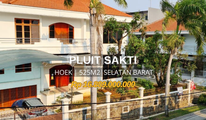 Rumah Mewah Pluit 525M2 Hoek Jalan Lebar