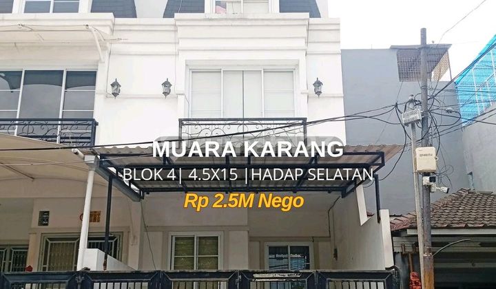 Rumah Baru Muara Karang 4.5X15 Hadap Selatan 3.5 Lantai