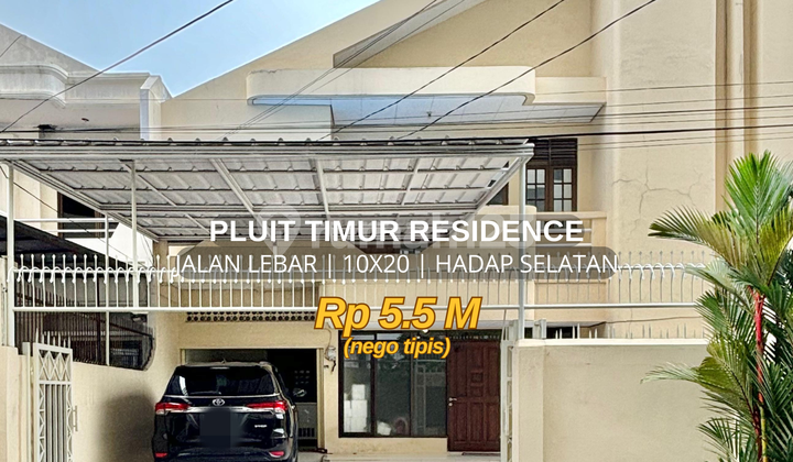 Rumah Pluit Timur Residence 10X20 Hadap Selatan Jalan Lebar