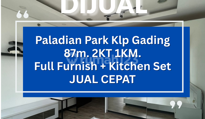 JUAL CEPAT HARUS LAKU PALADIAN PARK Kelapa Gading Full Furnish + Kitchen Set