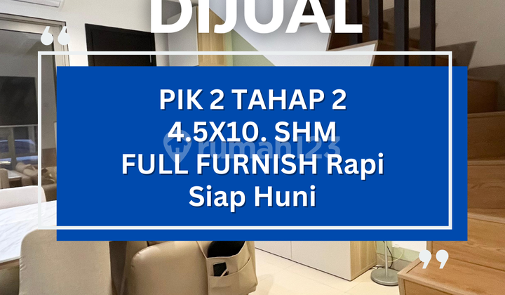 DIJUAL CEPAT PIK 2 Full Furnish Rapi Siap Huni