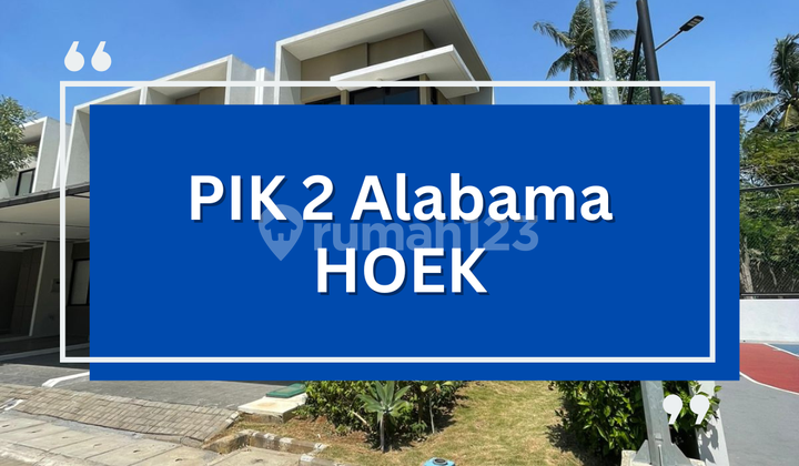 RUMAH HOEK PIK 2 MURAH CLUSTER ALABAMA RUMAH HOEK PIK 2 MURAH CLUSTER ALABAMA