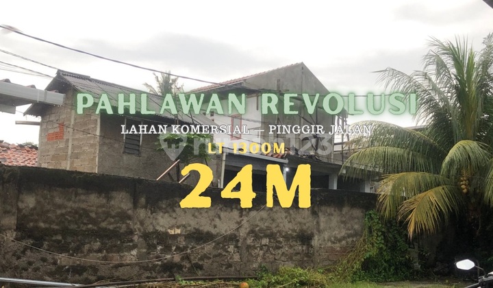 Tanah Komersial Pinggir Jalan Pahlawan Revolusi. Zona Ramai Tanah Komersial Pinggir Jalan Pahlawan Revolusi. Zona Ramai