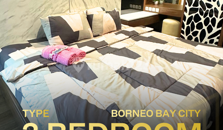 Borneo Bay City Type 3 Bedroom Luxury Mewah