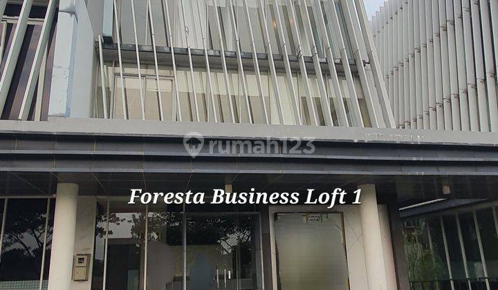 JUAL OR SEWA FORESTA BUSINESS LOFT 1. LOKASI JALUR UTAMA BSD CITY FORESTA 1