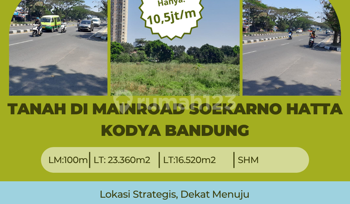 Tanah di mainroad soekarno hatta kodya bandung strategis bebas banjir