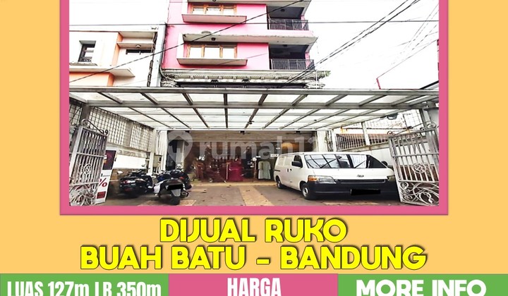 Harga Terjangkau Ruko 4 Lantai Buah Batu Main Road 1